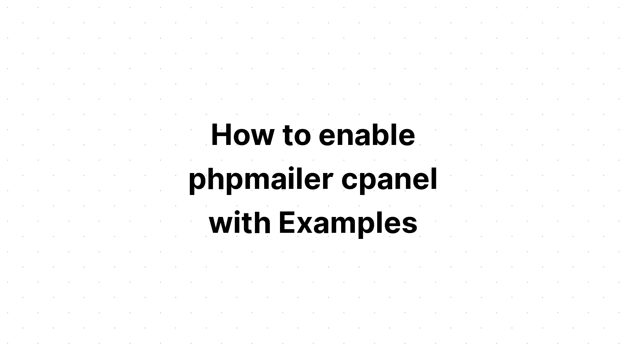 Cách bật cpanel phpmailer với các ví dụ